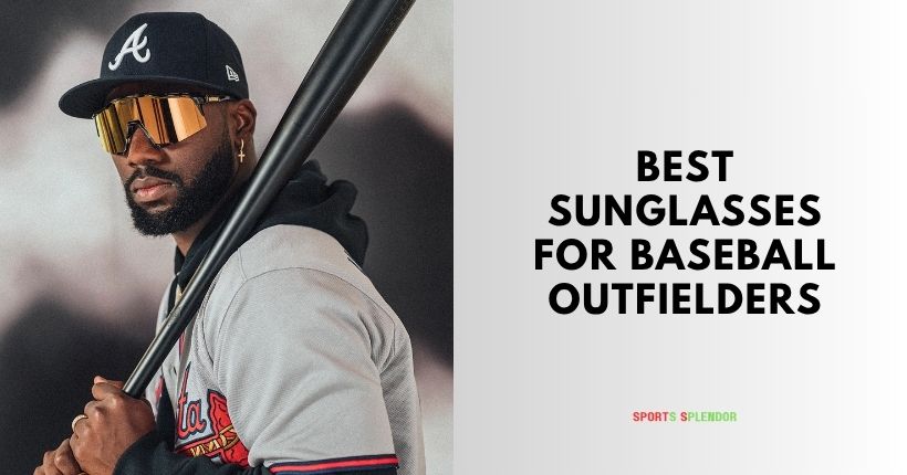 best sunglasses for baseball outfielders