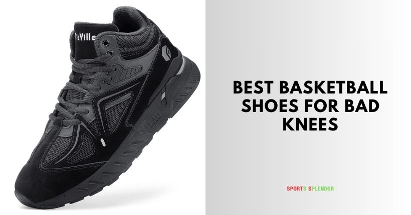 best basketball shoes for bad knees
