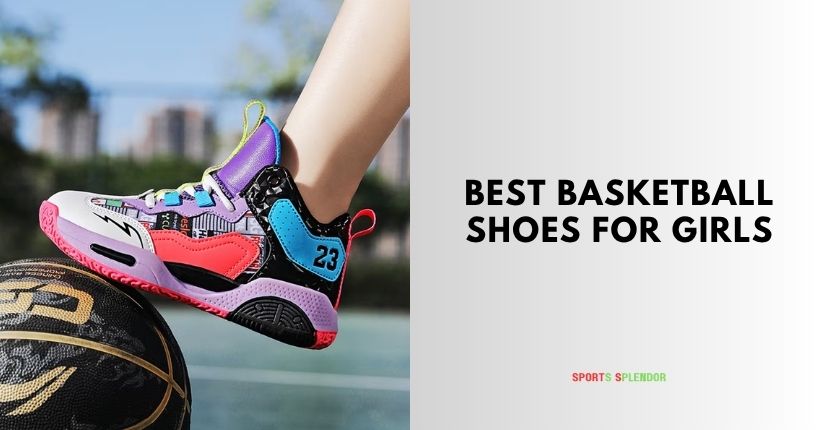 best basketball shoes for girls
