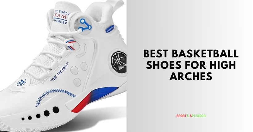 best basketball shoes for high arches