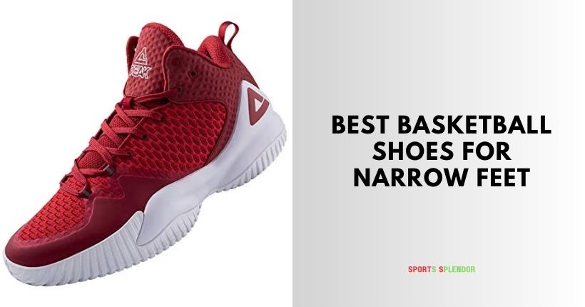 best basketball shoes for narrow feet