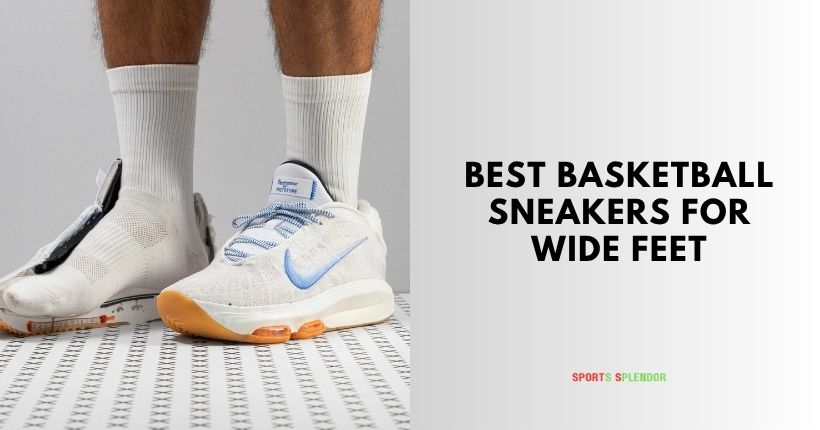 best basketball sneakers for wide feet