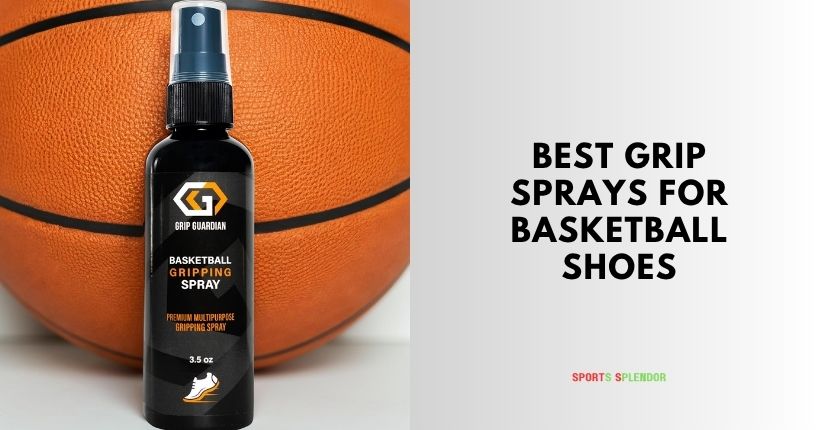 best grip sprays for basketball shoes