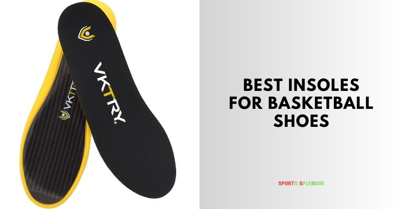 best insoles for basketball shoes