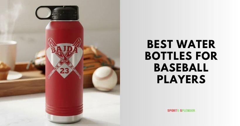 best water bottles for baseball players